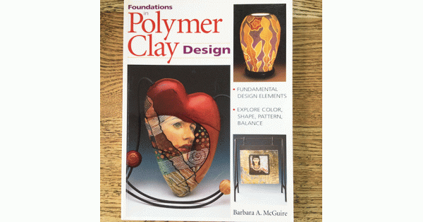 Foundations in Polymer Clay Design Barbara A McGuire Used Very Good  con...