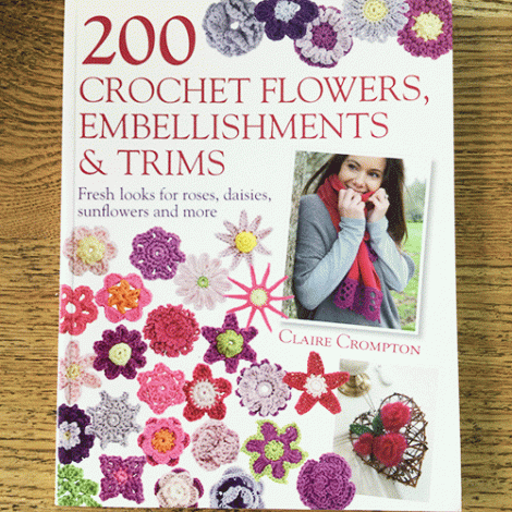 200 Crochet Flowers, Embellishments + Trims - Claire Crompton