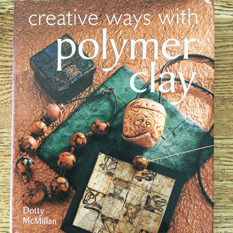 Creative Ways with Polymer Clay - Dotty McMillan - Used Excellent Condition