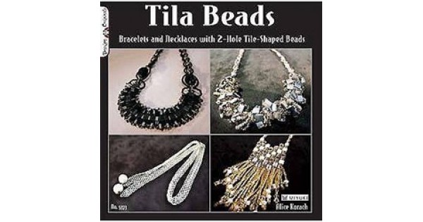Tila Beads: Bracelets and Necklaces with 2-Hole Tile-Shaped Beads [Book]